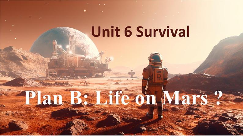 Unit 6 Survival Plan B Life on Mars  课件高中英语外研版（2019）选择性必修第二册第1页