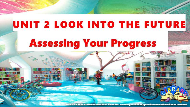 Unit 2 Look into the future  Assessing Your Progress 课件人教版高中英语（2019）选择性必修第一册第1页