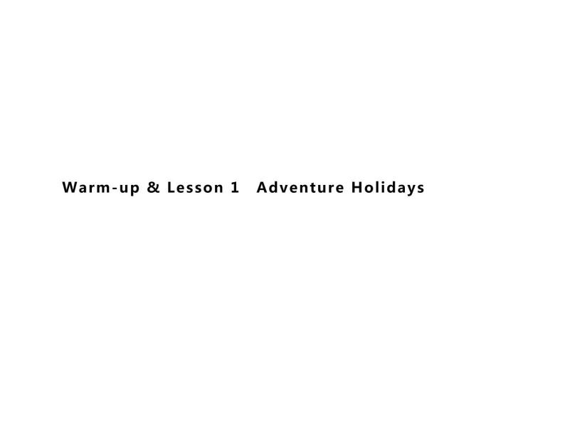 高中英语北师大版必修三课件：Unit 8 Adventure Warm-up & Lesson 1　Adventure Holidays08