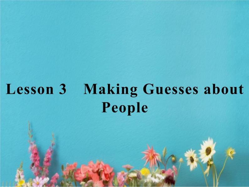 高中英语北师大版必修五课件：Unit 13 People Lesson 3　Making Guesses about People01