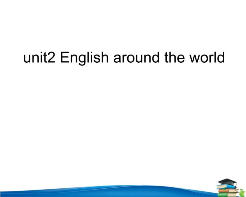 Unit 2 English around the world 课件01