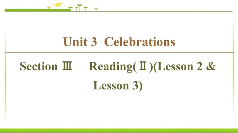 必修第一册课件：Unit 3 Section Ⅲ Reading（Ⅱ）（Lesson 2 & Lesson 3）01