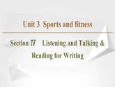 （新）人教版高中英语必修第一册课件课件：Unit 3 Section Ⅳ Listening and Talking & Reading for Writing