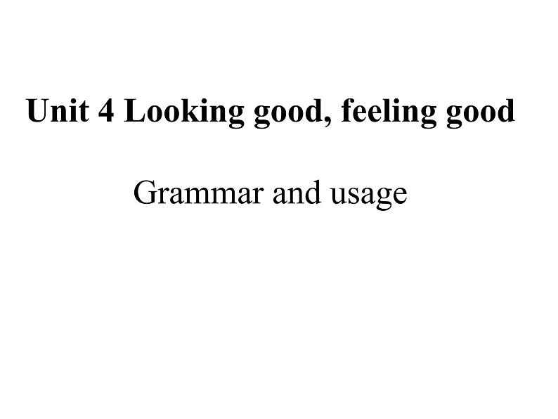 2020--2021学年牛津版必修一Unit 4 Looking good, feeling good Grammar and usage课件（28张）第1页