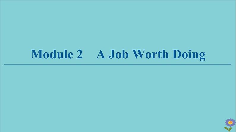 2020_2021学年高中英语Module2AJobWorthDoingSectionⅠWarmingUpPre_reading&Reading课件外研版必修520201026117第1页