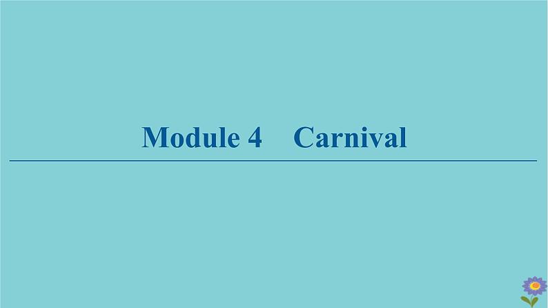 2020_2021学年高中英语Module4CarnivalSectionⅠWarmingUpPre_reading&Reading课件外研版必修520201026136第1页