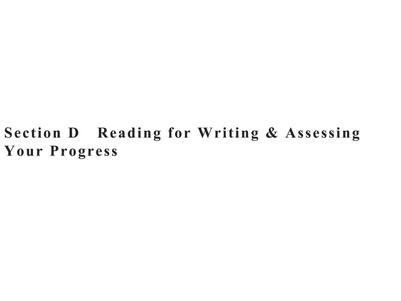 Unit 2　Section D　Reading for Writing & Assessing Your Progress 【新教材】人教版2019必修第二册同步课件(共28张PPT)第1页