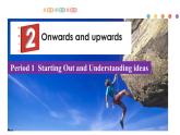 Unit 2 Onwards and upwards Period 1 Starting out and Understanding ideas课件-【新教材精创】高中英语备课外研版选择性必修第一册