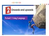 Unit 2 Onwards and upwards Period 2 Using Language课件-【新教材精创】高中英语新教材同步备课外研版选择性必修第一册
