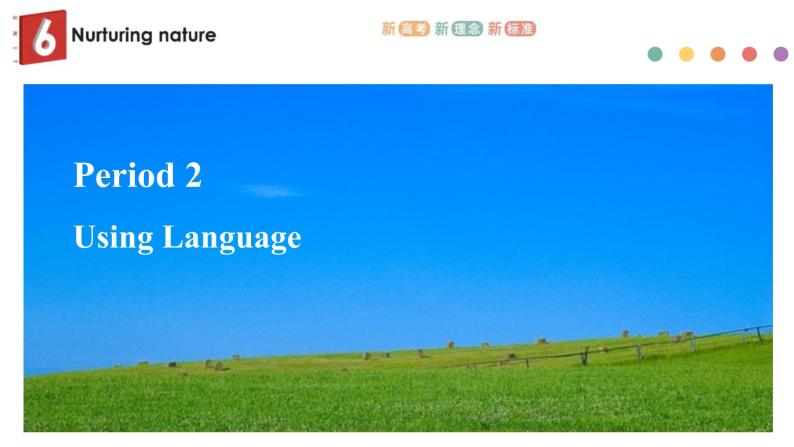 Unit 6 Nurturing nature Period 2 Using language 课件-【新教材精创】新教材同步备课(外研版选择性必修第一册)01
