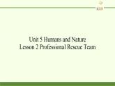 北师大版高中英语 必修第二册 Unit 5 Humans and Nature Lesson 2 Professional Rescue Team课件PPT+教案+学案