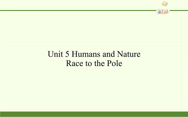 北师大版高中英语 必修第二册 Unit 5 Humans and Nature Lesson 3 Race to the Pole课件PPT+教案+学案02