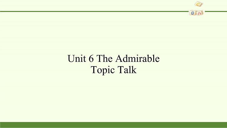 北师大版高中英语 必修第二册 Unit 6 The Admirable—Topic Talk课件PPT+教案+学案02