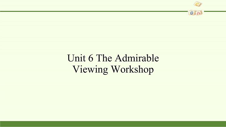 Unit 6 The Admirable Viewing Workshop第2页