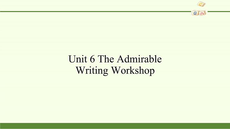 北师大版高中英语 必修第二册 Unit 6 The Admirable—Writing Workshop课件PPT+教案+学案02