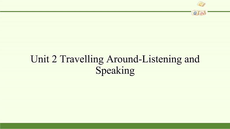 Unit 2 Travelling Around-Listening and Speaking 课件02