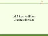 Unit 3 Sports And Fitness Listening and Speaking 课件