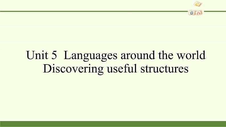 Unit 5  Languages around the world Discovering useful structures 课件02