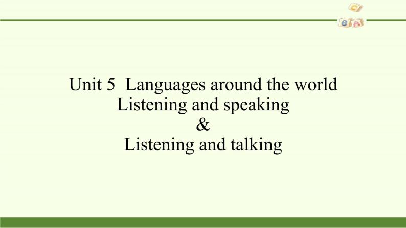 Unit 5  Languages around the world Listening and speaking&Listening and talking 课件02