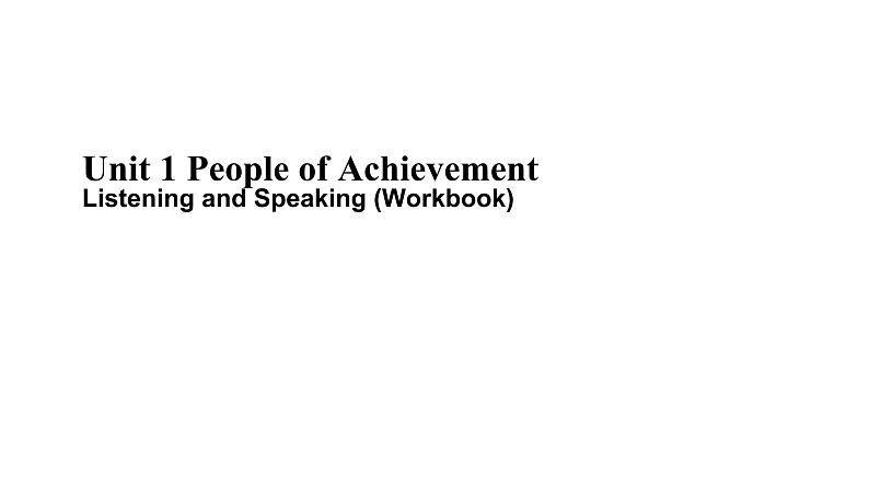 人教版(2019) 高二英语 选择性必修1 Unit1 People of Achievement  Listening and Speaking (Workbook)-课件01