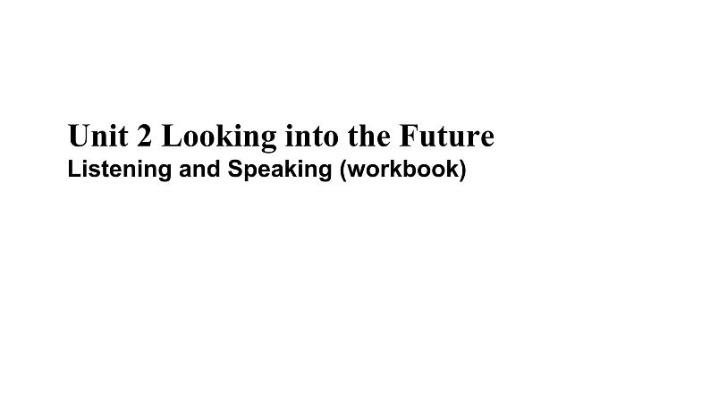 人教版(2019) 高二英语 选择性必修1 Unit2 Looking into the Future  Listening and Speaking（Workbook）-课件01