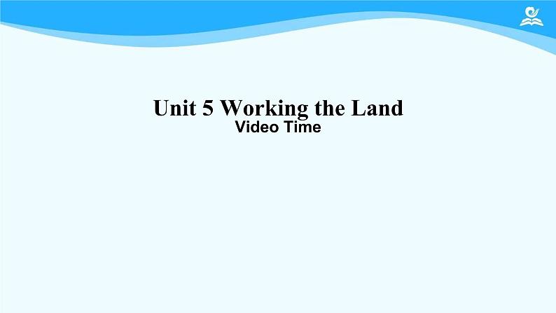 人教版(2019) 高二英语 选择性必修1 Unit5 Working the Land  Video Time-课件01