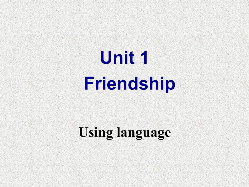 高中人教版英语必修一课件：Unit 1 Friendship Section D Using language1课件（共59 张PPT）02