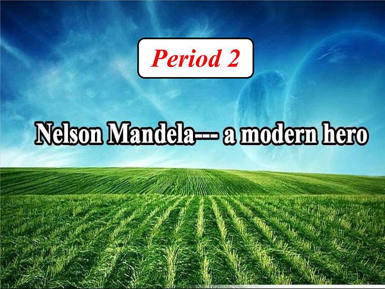 高中英语《Unit 5 Nelson Mandela-a modern hero》period 2课件 新人教版必修101