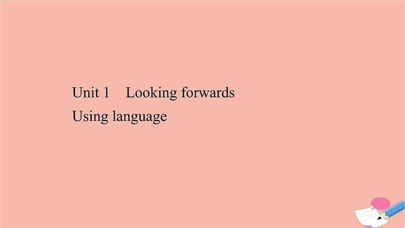 2020_2021学年新教材高中英语Unit1LookingforwardsUsinglanguage课件外研版选择性必修第四册第1页