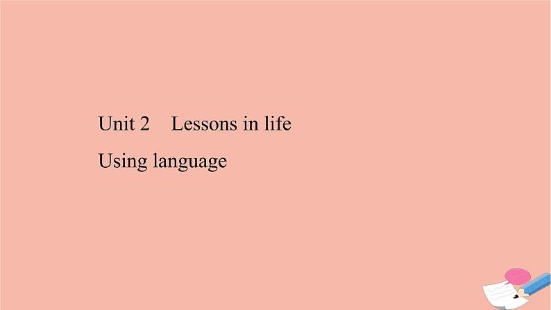 2020_2021学年新教材高中英语Unit2LessonsinlifeUsinglanguage课件外研版选择性必修第四册第1页