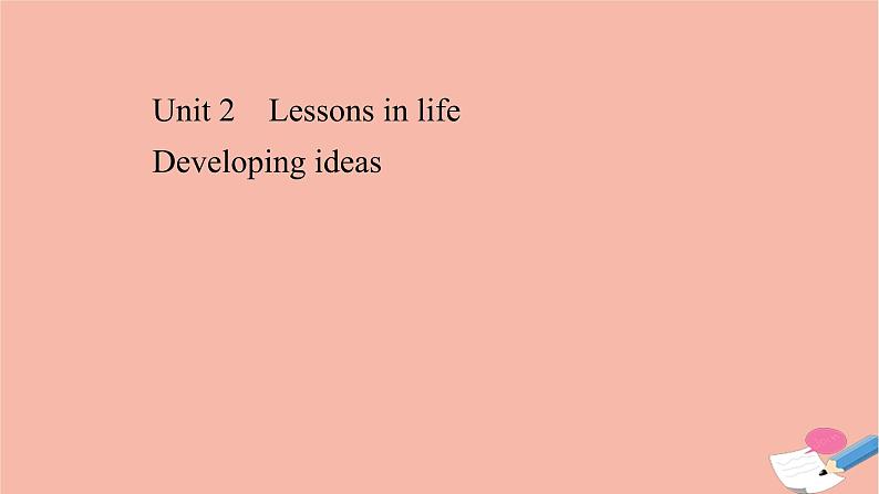 2020_2021学年新教材高中英语Unit2LessonsinlifeDevelopingideas课件外研版选择性必修第四册第1页