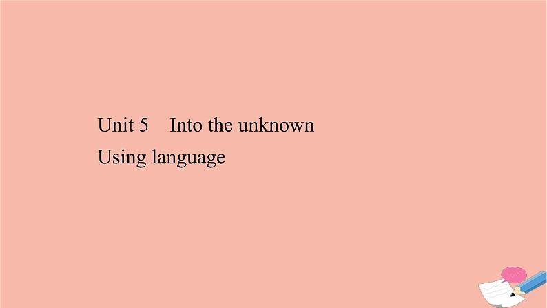 2020_2021学年新教材高中英语Unit5IntotheunknownUsinglanguage课件外研版选择性必修第四册第1页