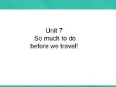 第2册-Unit 7《So much to do before we travel》课件3