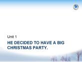 第3册-Unit 1《He decided to have a big Christmas party》ppt课件1