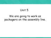 第3册-Unit 5《We are going to work as packagers...》ppt课件4