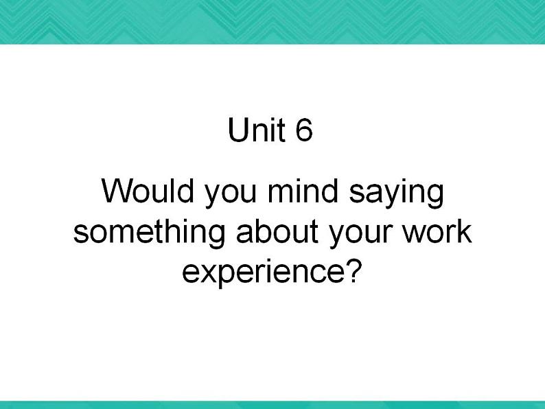 第3册-Unit 6《Would you mind saying something ...》ppt课件2第1页