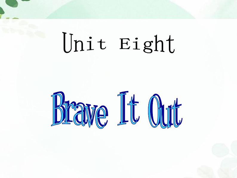 【语文版】中职英语基础模块上册：Unit 8《Brave It Out》课件（1）01