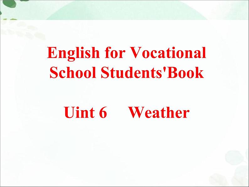【语文版】中职英语基础模块上册：Unit 6《Weather》ppt课件（1）第1页