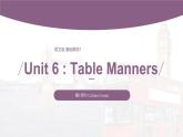 【中职专用】高中英语 语文版 2021 基础模块上册 Unit 6 Table Manners Period 3 Culture Corner课件