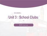 【中职专用】高中英语 （语文版2021·基础模块2） Unit+3+School+Clubs+Period+3+Culture+Corner课件