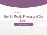 【中职专用】高中英语 （语文版2021·基础模块2） Unit+6+Mobile+Phones+and+Our+Life+Period+2+Language+in+Use课件