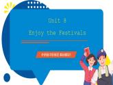 外研版（2021）中职英语基础模块1 Unit 8 《Enjoy the Festivals》 课件+素材