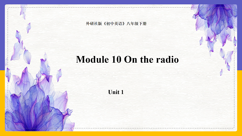 Module 10 On the radio Unit 1（课件+教案+练习+学案）01