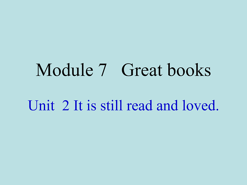 英语外研版九年级上册同步教学课件module 7 unit 2 it is still read and loved01