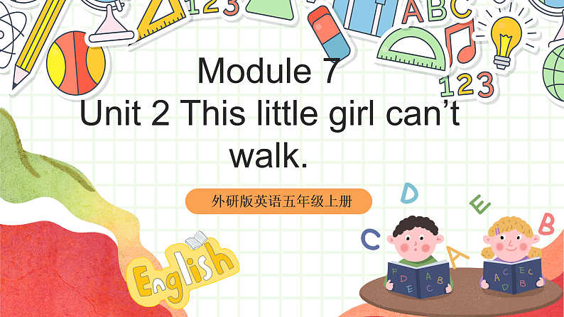 外研版英语五年级上册  Module 7 Unit 2 《This little girl can't walk》 课件+单元整体教学设计01