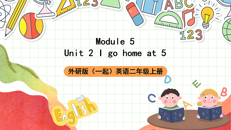 外研版（一起）英语二年级上册Module 5 Unit 2《I go home at 5》课件01