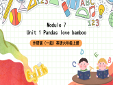 外研版（一起）英语六上 Module 7 Unit 1《Pandas love bamboo》课件