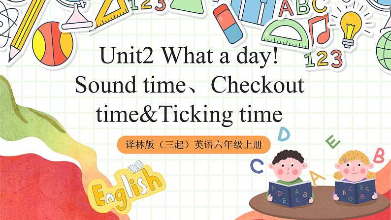 牛津译林版英语六年级上册Unit2《Sound time、Checkout time&Ticking time》课件+教案+素材01