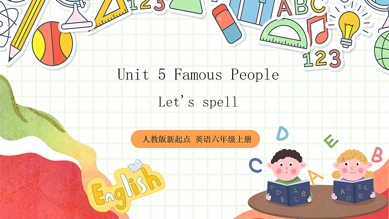 人教版新起点英语六上 Unit 5 《Famous people》 Let's spell 课件01
