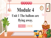 【2025春新课标】外研版英语六年级下册Module 4 Unit1 The ballons are flying away 课件+单元整体教学设计